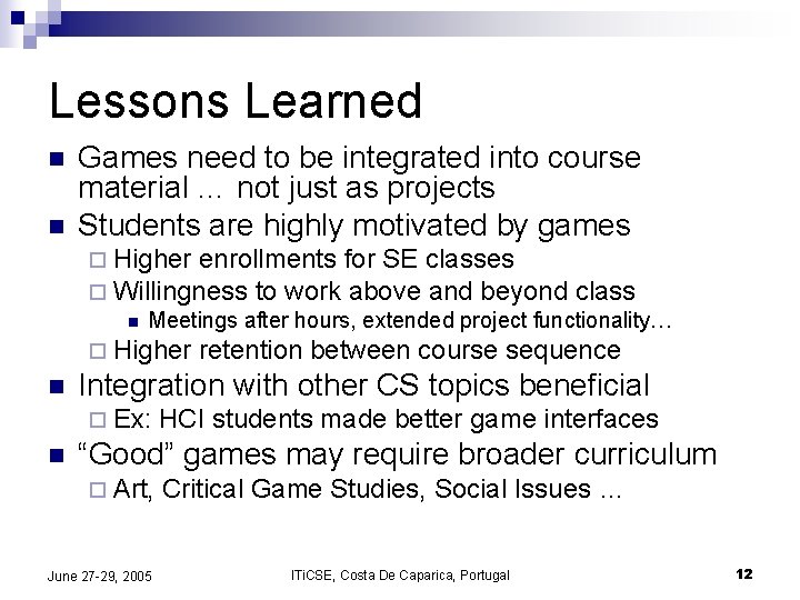 Lessons Learned n n Games need to be integrated into course material … not Lessons Learned n n Games need to be integrated into course material … not
