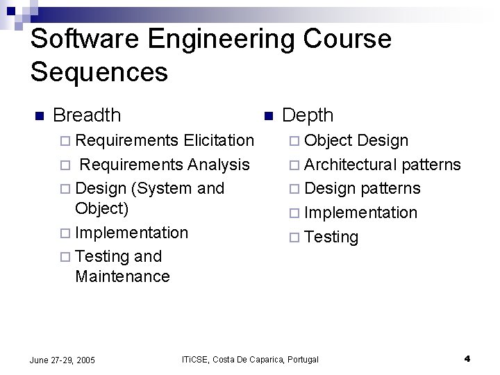 Software Engineering Course Sequences n Breadth ¨ Requirements n Elicitation ¨ Requirements Analysis ¨ Software Engineering Course Sequences n Breadth ¨ Requirements n Elicitation ¨ Requirements Analysis ¨