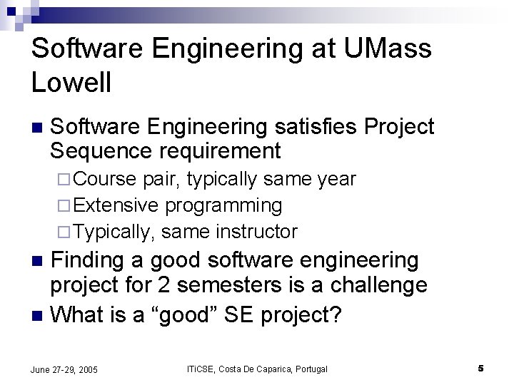 Software Engineering at UMass Lowell n Software Engineering satisfies Project Sequence requirement ¨ Course Software Engineering at UMass Lowell n Software Engineering satisfies Project Sequence requirement ¨ Course