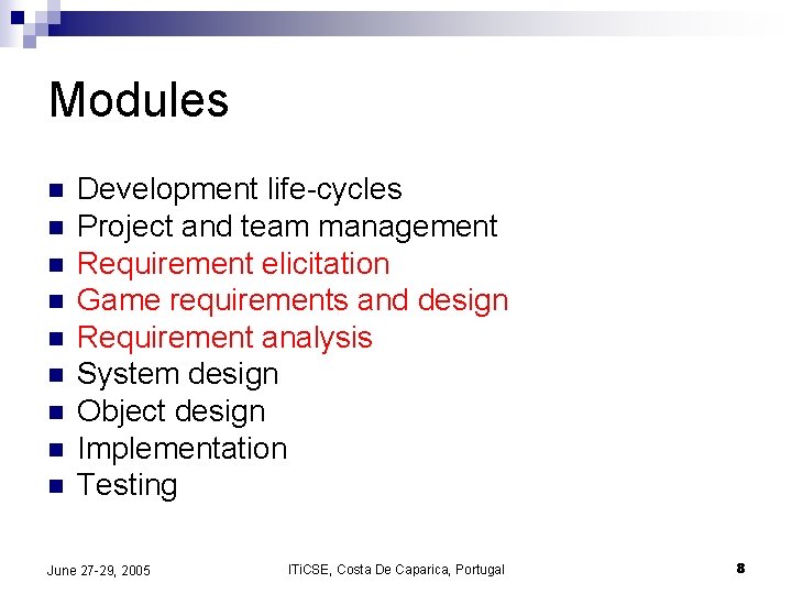 Modules n n n n n Development life-cycles Project and team management Requirement elicitation Modules n n n n n Development life-cycles Project and team management Requirement elicitation
