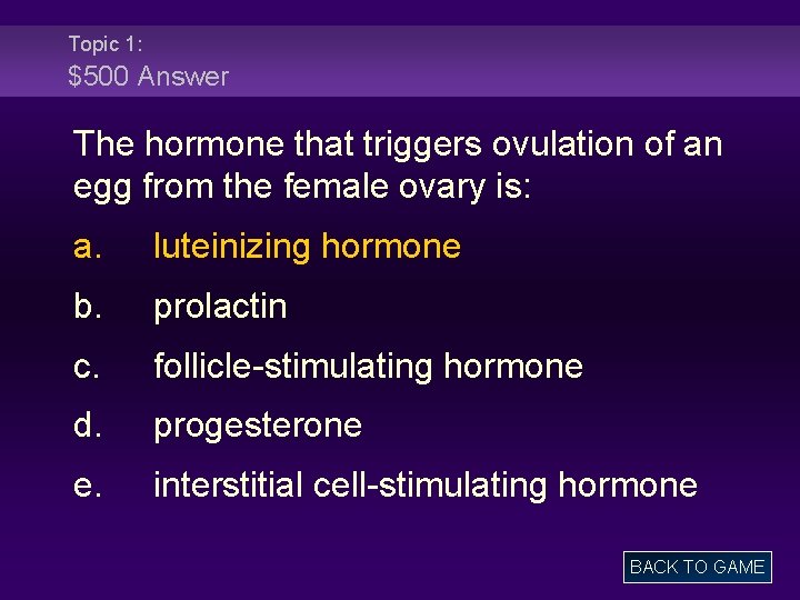 Topic 1: $500 Answer The hormone that triggers ovulation of an egg from the