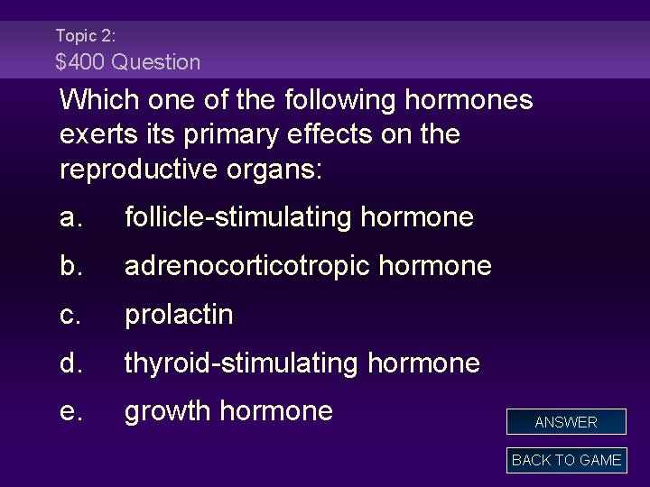 Topic 2: $400 Question Which one of the following hormones exerts its primary effects
