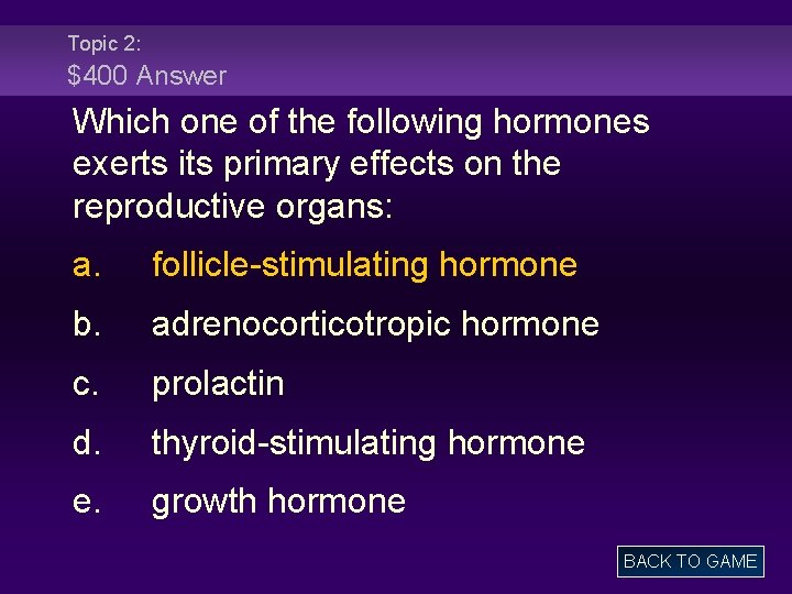 Topic 2: $400 Answer Which one of the following hormones exerts its primary effects