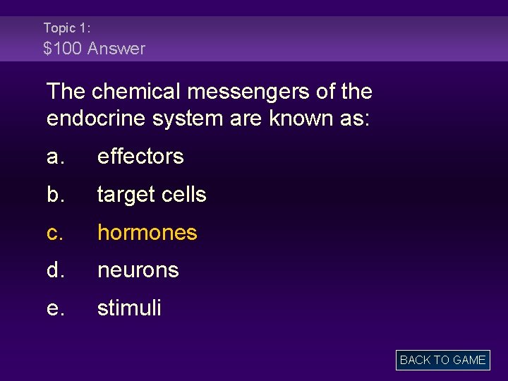 Topic 1: $100 Answer The chemical messengers of the endocrine system are known as: