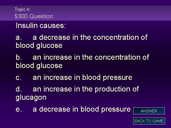 Topic 4: $300 Question Insulin causes: a. a decrease in the concentration of blood