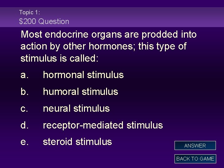 Topic 1: $200 Question Most endocrine organs are prodded into action by other hormones;