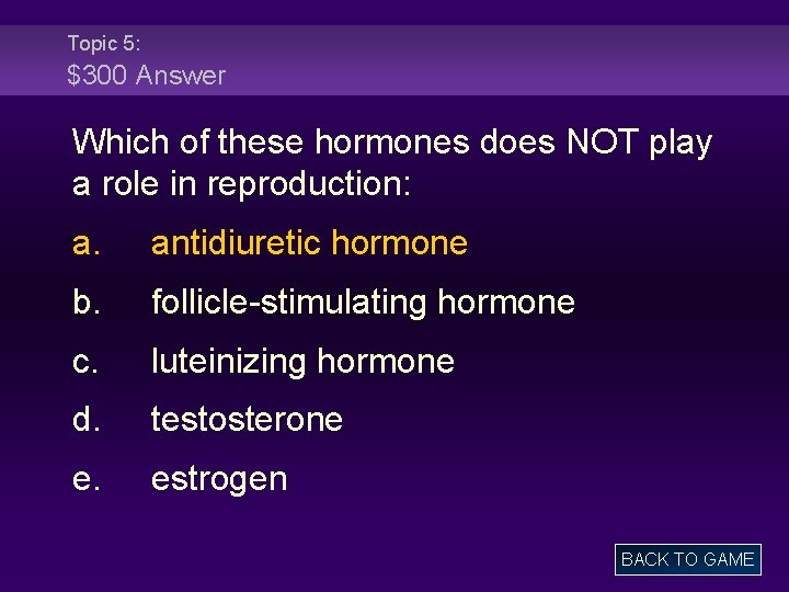 Topic 5: $300 Answer Which of these hormones does NOT play a role in