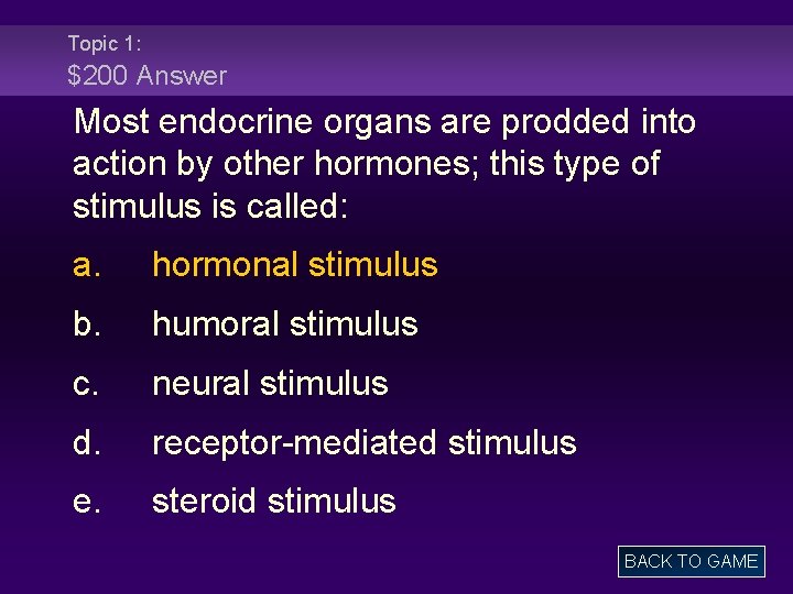 Topic 1: $200 Answer Most endocrine organs are prodded into action by other hormones;