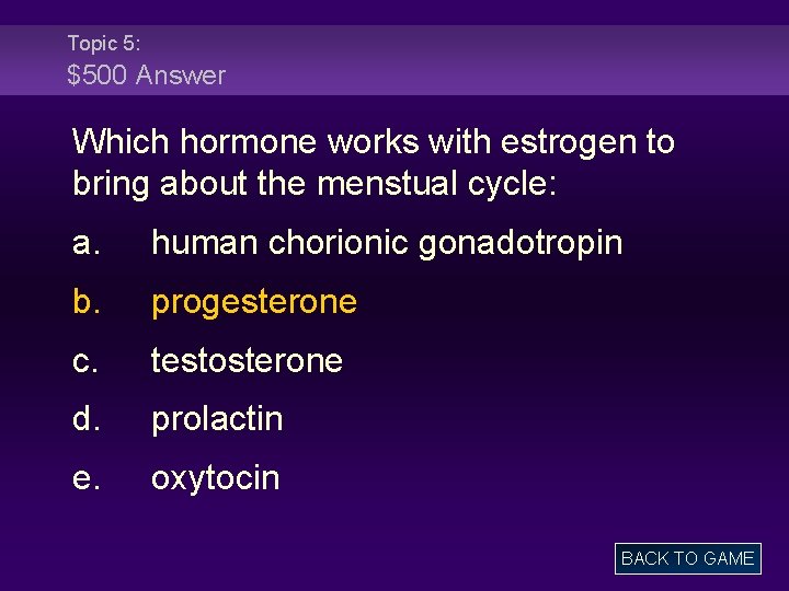 Topic 5: $500 Answer Which hormone works with estrogen to bring about the menstual