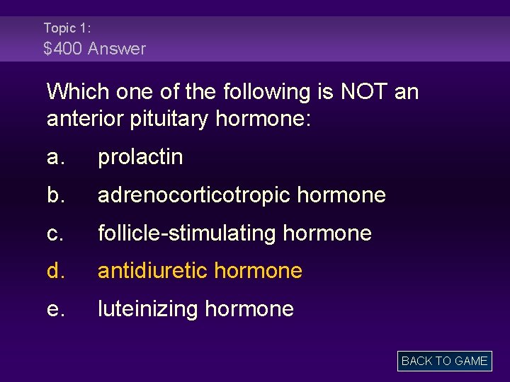 Topic 1: $400 Answer Which one of the following is NOT an anterior pituitary