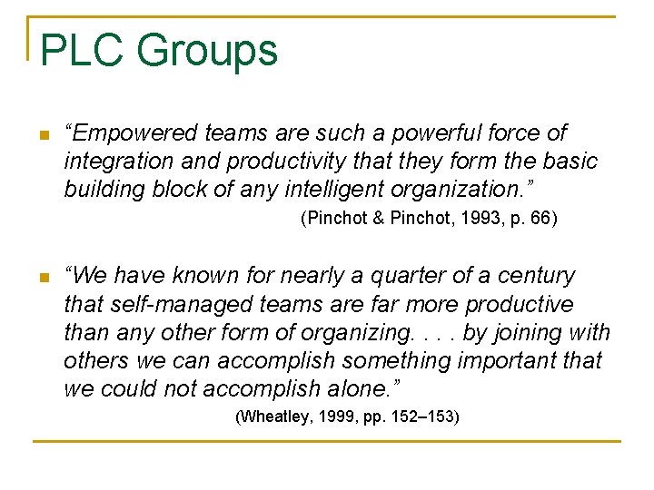 PLC Groups n “Empowered teams are such a powerful force of integration and productivity