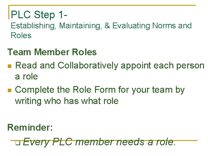 PLC Step 1 Establishing, Maintaining, & Evaluating Norms and Roles Team Member Roles n