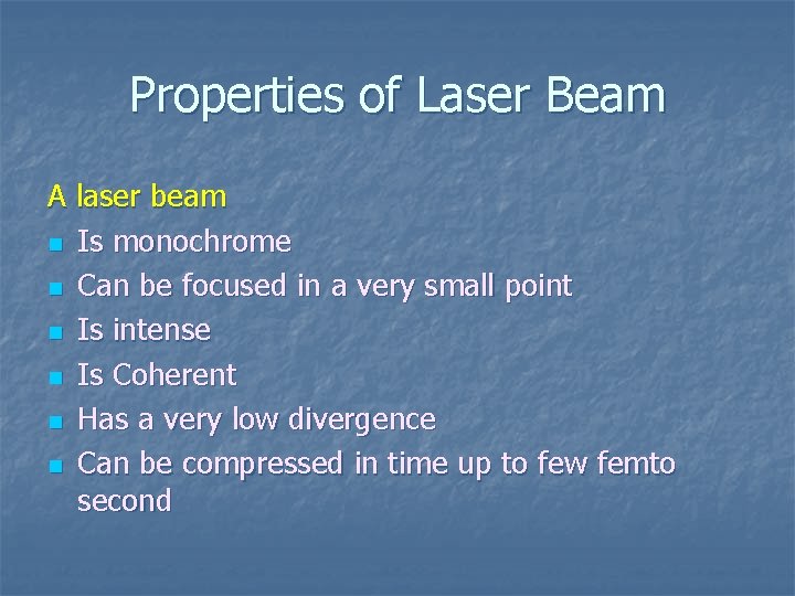 Properties of Laser Beam A laser beam n Is monochrome n Can be focused