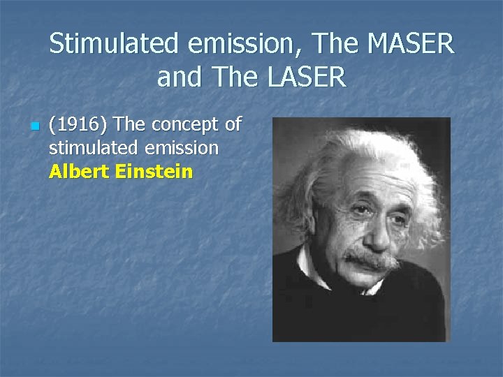 Stimulated emission, The MASER and The LASER n (1916) The concept of stimulated emission