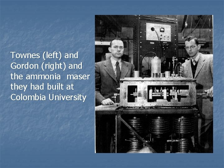 Townes (left) and Gordon (right) and the ammonia maser they had built at Colombia