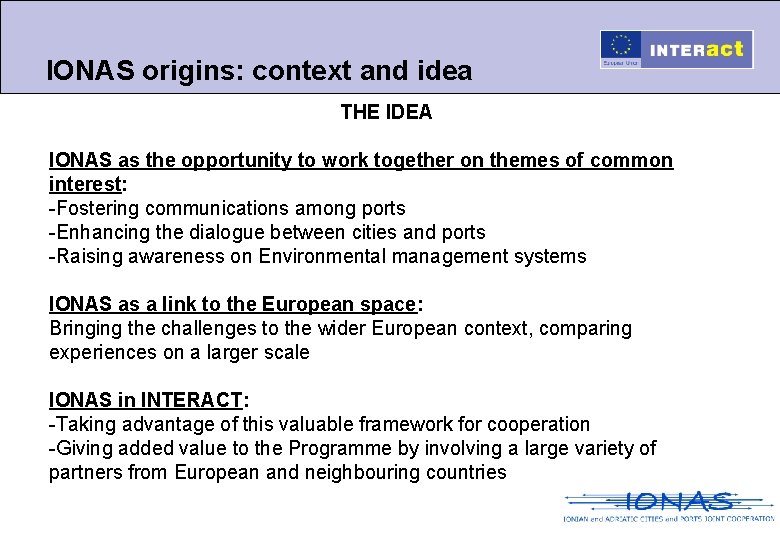 IONAS origins: context and idea THE IDEA IONAS as the opportunity to work together