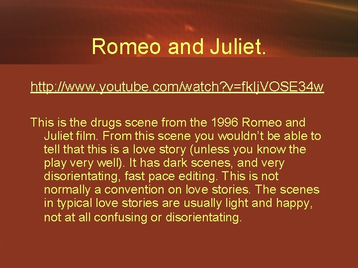 Romeo and Juliet. http: //www. youtube. com/watch? v=fk. Ij. VOSE 34 w This is