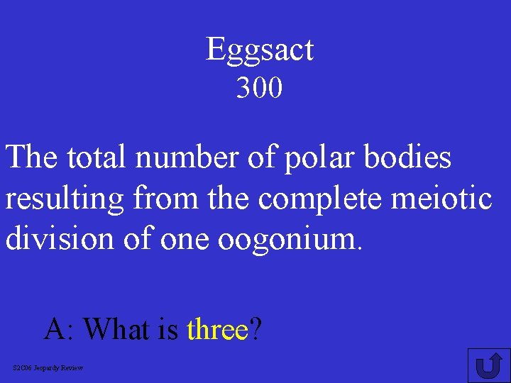 Eggsact 300 The total number of polar bodies resulting from the complete meiotic division