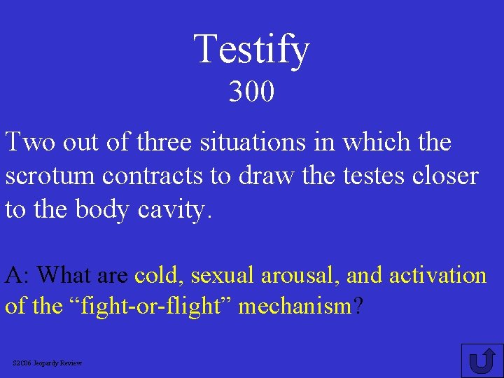 Testify 300 Two out of three situations in which the scrotum contracts to draw