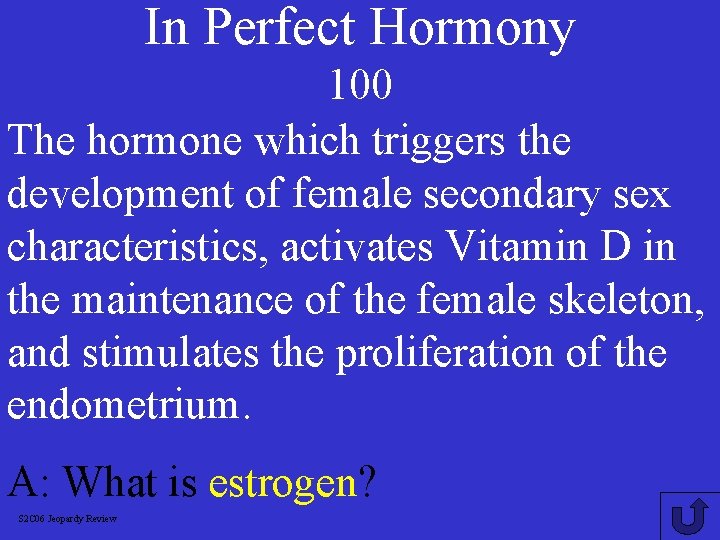 In Perfect Hormony 100 The hormone which triggers the development of female secondary sex