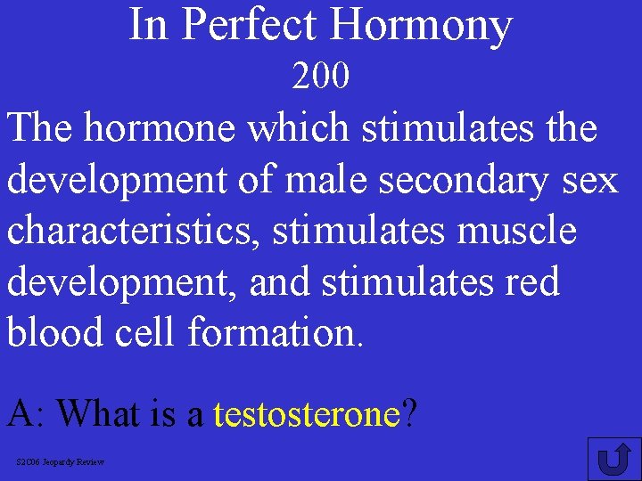 In Perfect Hormony 200 The hormone which stimulates the development of male secondary sex