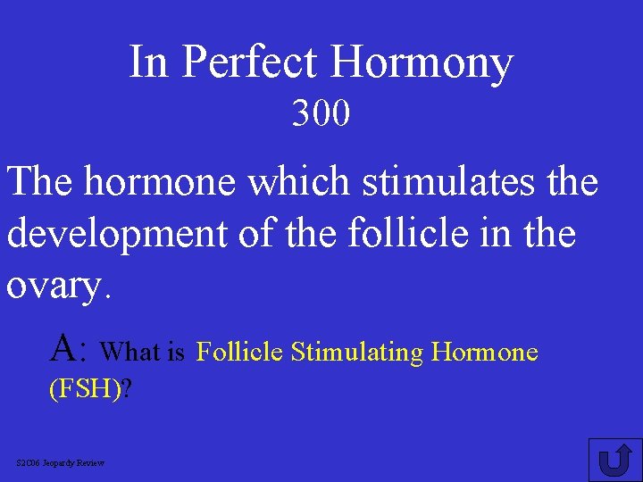 In Perfect Hormony 300 The hormone which stimulates the development of the follicle in