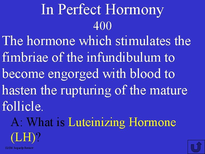 In Perfect Hormony 400 The hormone which stimulates the fimbriae of the infundibulum to