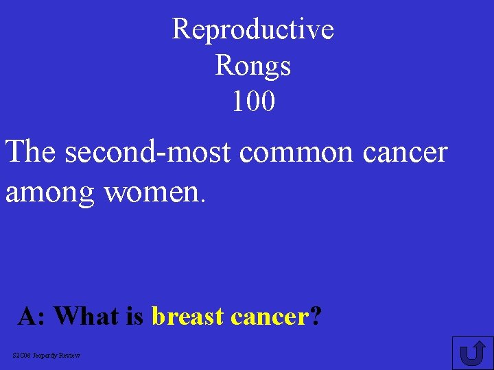 Reproductive Rongs 100 The second-most common cancer among women. A: What is breast cancer?