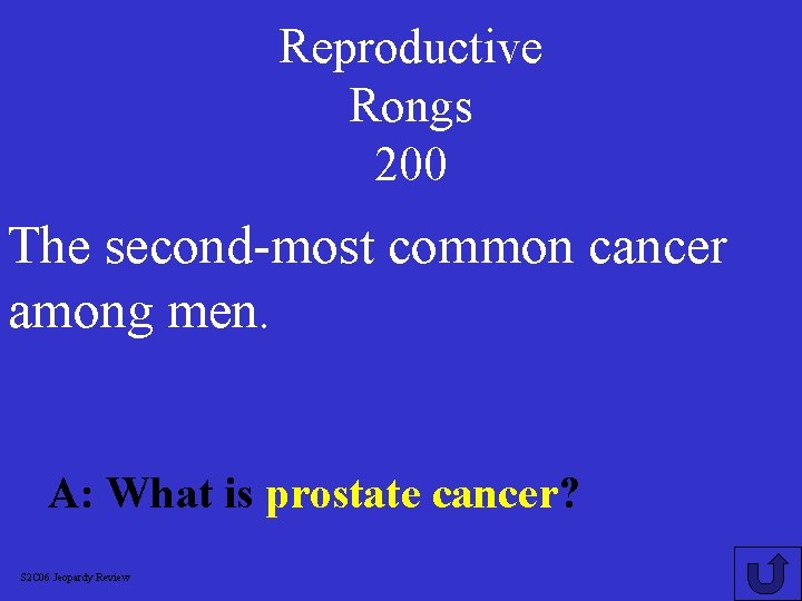 Reproductive Rongs 200 The second-most common cancer among men. A: What is prostate cancer?