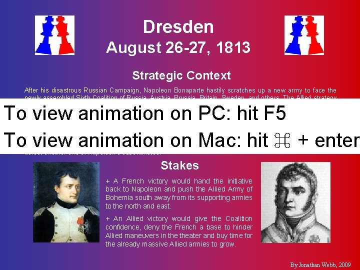 Dresden August 26 -27, 1813 Strategic Context After his disastrous Russian Campaign, Napoleon Bonaparte