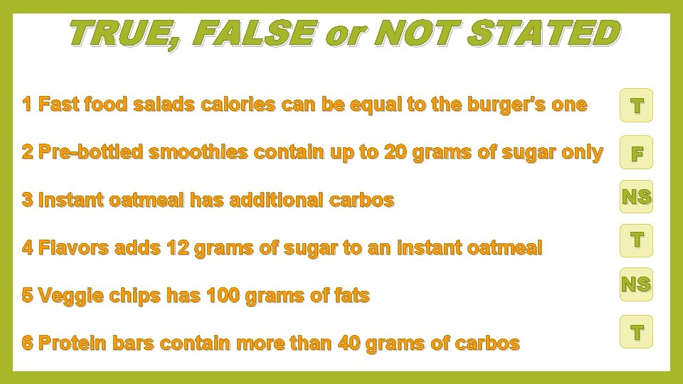 TRUE, FALSE or NOT STATED 1 Fast food salads calories can be equal to