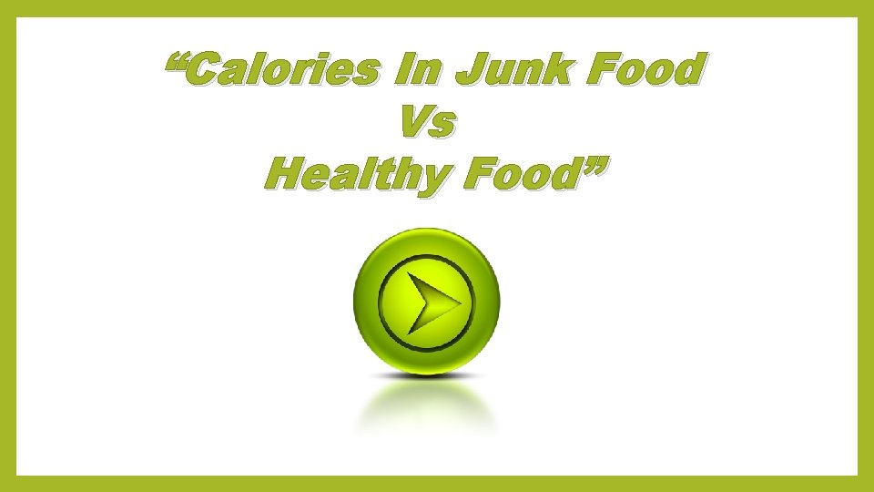 “Calories In Junk Food Vs Healthy Food” 