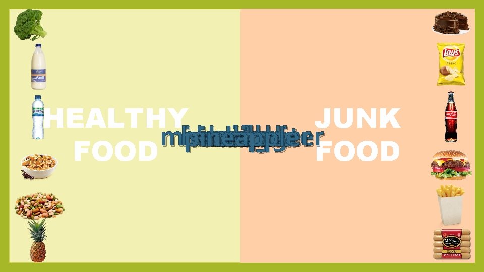 HEALTHY JUNK milk colawater crisps mineral hamburger broccoli cereals beans cake chips pineapple sausages