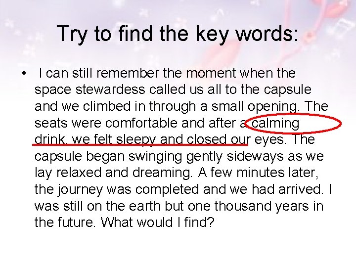 Try to find the key words: • I can still remember the moment when