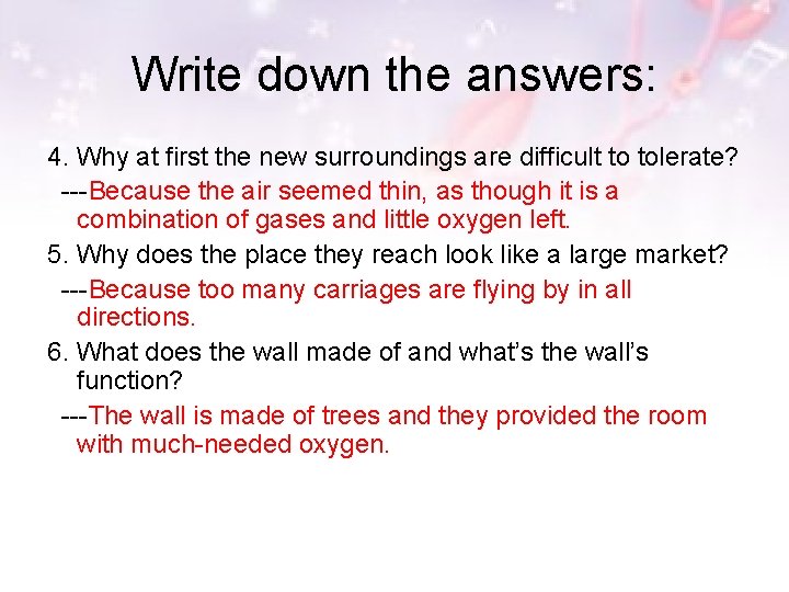 Write down the answers: 4. Why at first the new surroundings are difficult to
