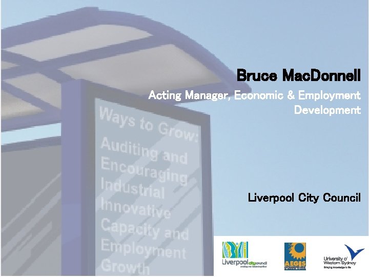 Bruce Mac. Donnell Acting Manager, Economic & Employment Development Liverpool City Council 