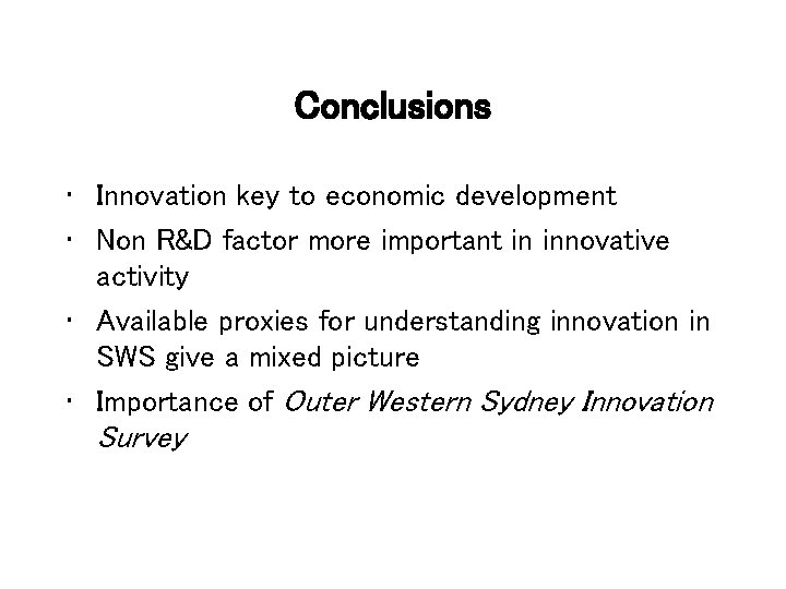 Conclusions • Innovation key to economic development • Non R&D factor more important in
