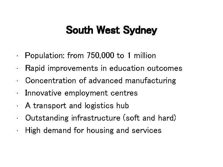 South West Sydney • • Population: from 750, 000 to 1 million Rapid improvements