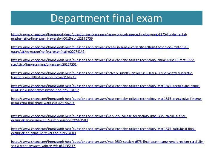 Department final exam https: //www. chegg. com/homework-help/questions-and-answers/new-york-cotrege-technology-mat-1175 -fundamentalmathematics-final-examina-version-0015 -sp-q 22192739 https: //www. chegg. com/homework-help/questions-and-answers/area-unda-new-york-city-college-technology-mat-1190