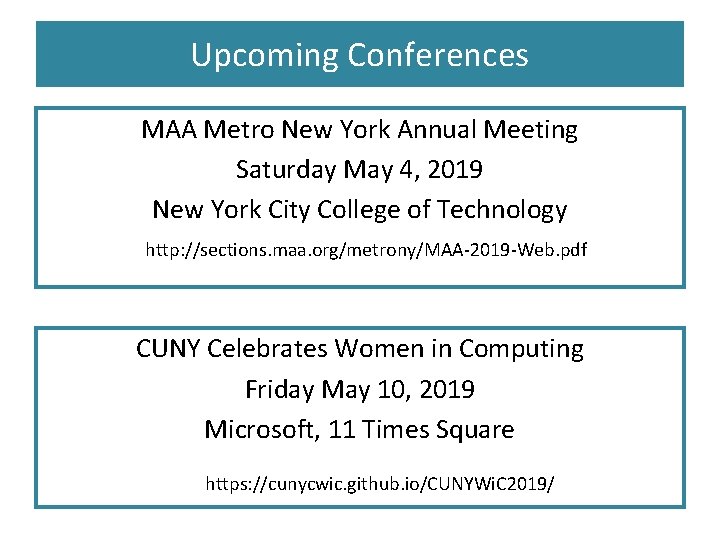 Upcoming Conferences MAA Metro New York Annual Meeting Saturday May 4, 2019 New York