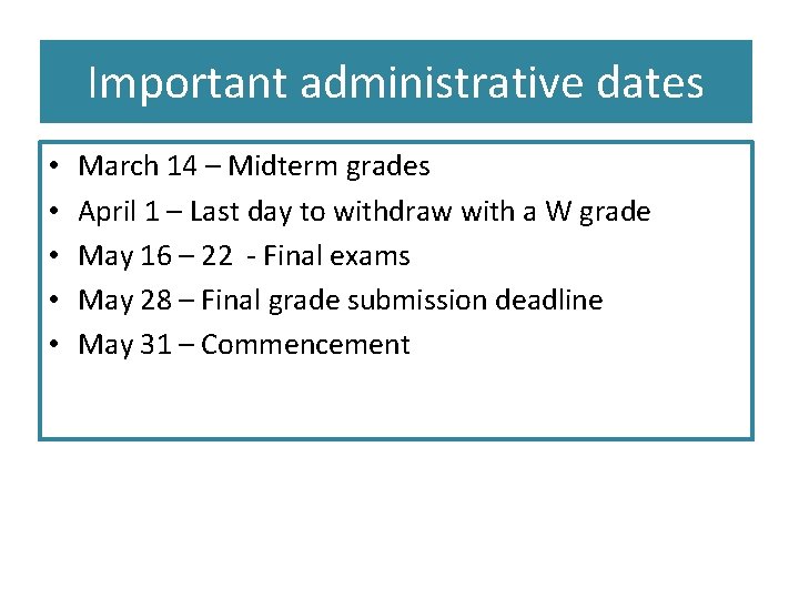 Important administrative dates • • • March 14 – Midterm grades April 1 –