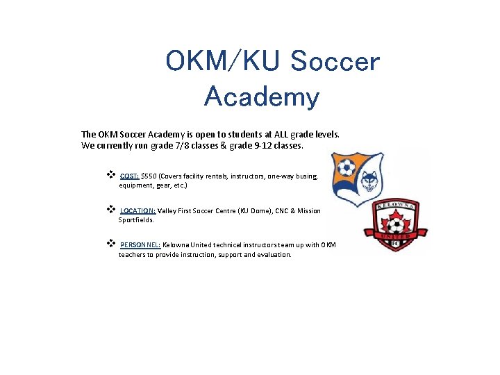 OKM/KU Soccer Academy The OKM Soccer Academy is open to students at ALL grade