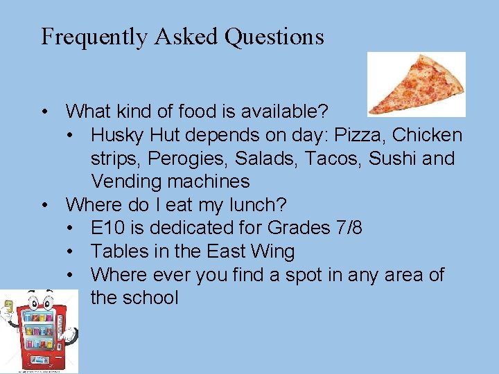 Frequently Asked Questions • What kind of food is available? • Husky Hut depends