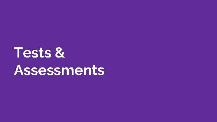 Tests & Assessments 