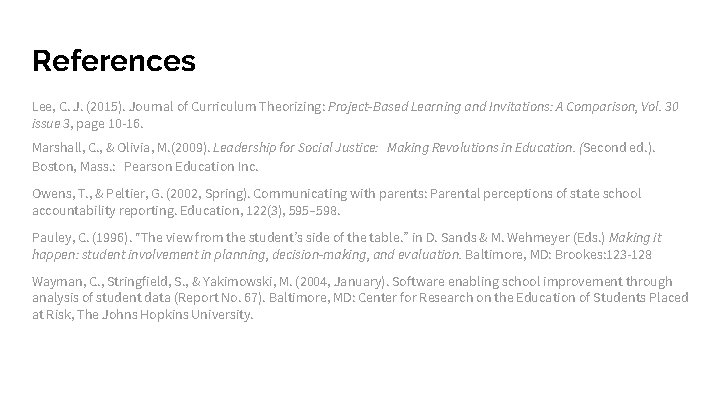 References Lee, C. J. (2015). Journal of Curriculum Theorizing: Project-Based Learning and Invitations: A