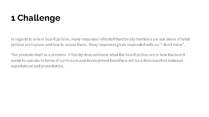 1 Challenge In regards to school board policies, many responses reflected that faculty members