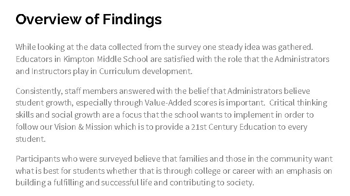 Overview of Findings While looking at the data collected from the survey one steady