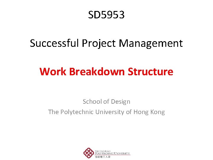 SD 5953: Successful Project Management – WORK BREAKDOWN STRUCTURE SD 5953 Successful Project Management