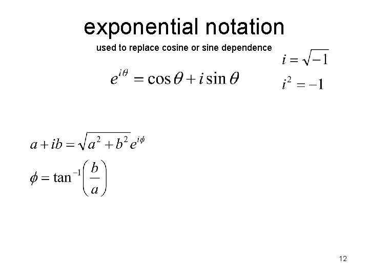 exponential notation used to replace cosine or sine dependence 12 