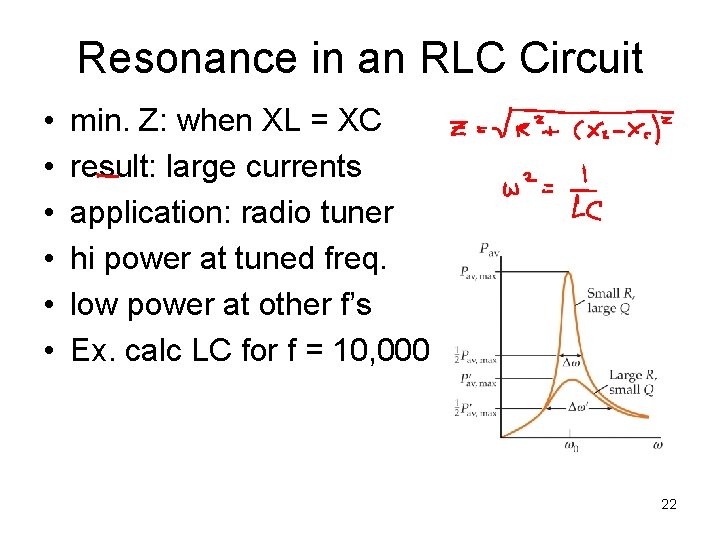 Resonance in an RLC Circuit • • • min. Z: when XL = XC